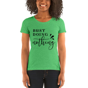 (Busy Doing Nothing) Ladie's Short sleeve T-Shirt