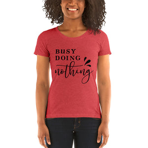 (Busy Doing Nothing) Ladie's Short sleeve T-Shirt